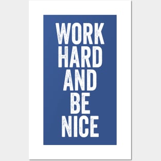 Work Hard And Be Nice White Posters and Art